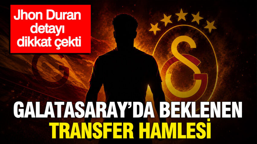 Galatasarayda beklenen transfer hamlesi jhon duran detayi dikkat cekti EduVYqFi