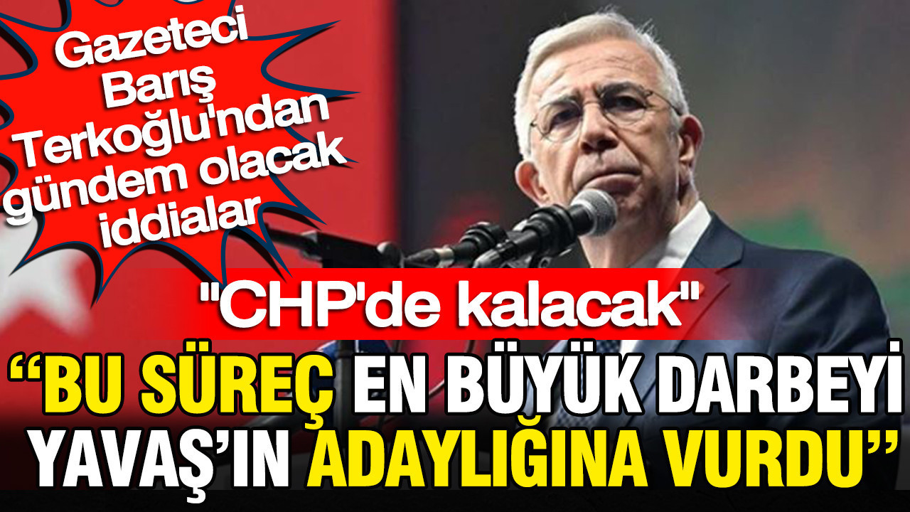 Barış Terkoğlu’ndan dikkat çeken iddia: Bu süreç en büyük darbeyi Mansur Yavaş’ın adaylığına vurdu Haber gorseli